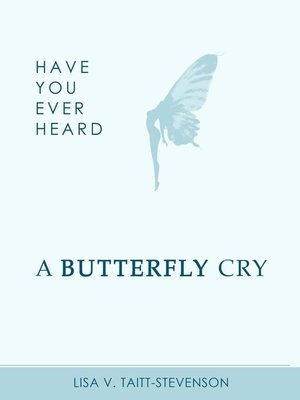 cover image of Have Your Ever Heard Butterfly Cry?
